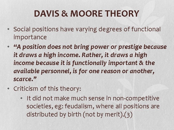 DAVIS & MOORE THEORY • Social positions have varying degrees of functional importance •