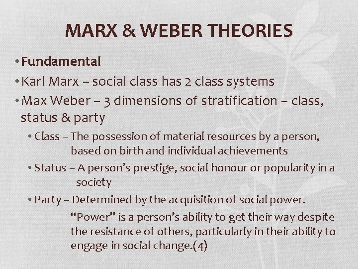 MARX & WEBER THEORIES • Fundamental • Karl Marx – social class has 2