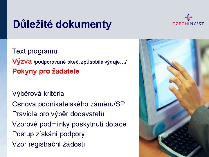 Důležité dokumenty Text programu Výzva /podporované okeč, způsobilé výdaje…/ Pokyny pro žadatele Výběrová kritéria