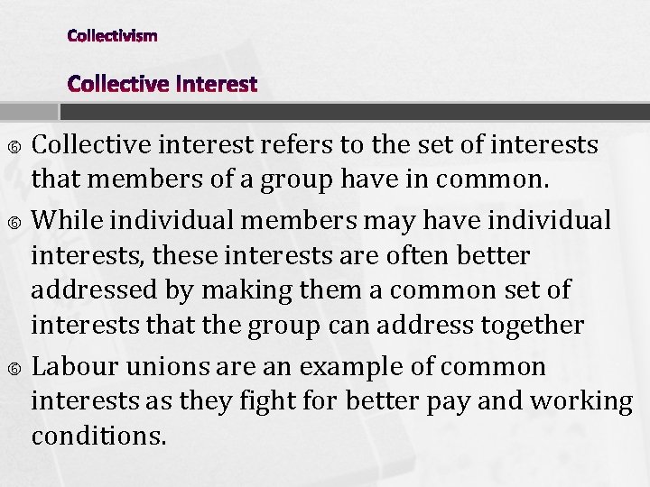 Collective interest refers to the set of interests that members of a group have Collective interest refers to the set of interests that members of a group have