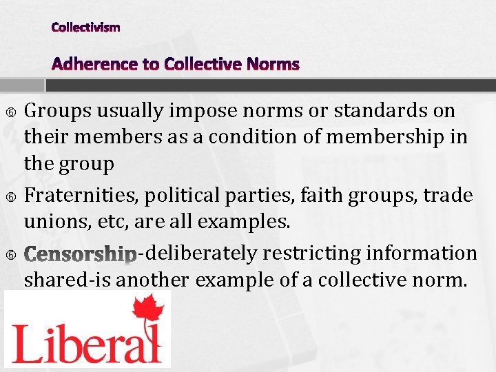 Groups usually impose norms or standards on their members as a condition of membership Groups usually impose norms or standards on their members as a condition of membership