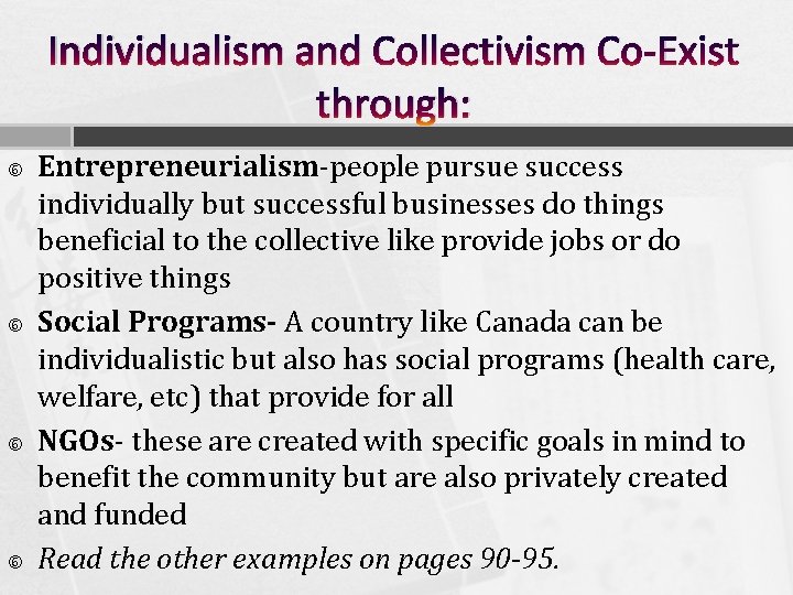 Individualism and Collectivism Co-Exist through: Entrepreneurialism-people pursue success individually but successful businesses do things Individualism and Collectivism Co-Exist through: Entrepreneurialism-people pursue success individually but successful businesses do things