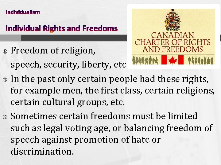 Freedom of religion, speech, security, liberty, etc. In the past only certain people had Freedom of religion, speech, security, liberty, etc. In the past only certain people had