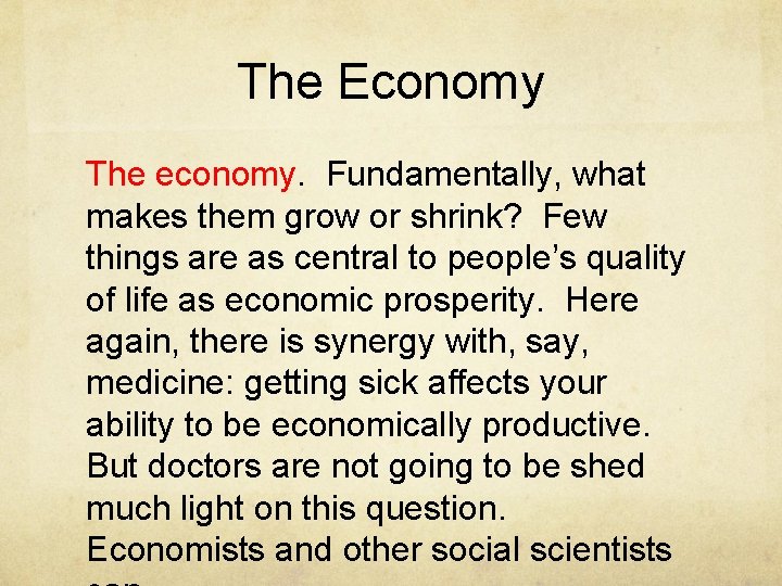 The Economy The economy. Fundamentally, what makes them grow or shrink? Few things are