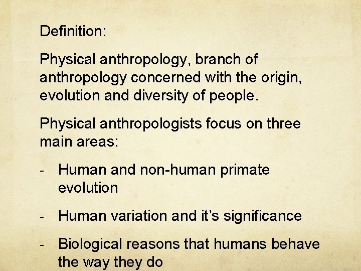 Definition: Physical anthropology, branch of anthropology concerned with the origin, evolution and diversity of
