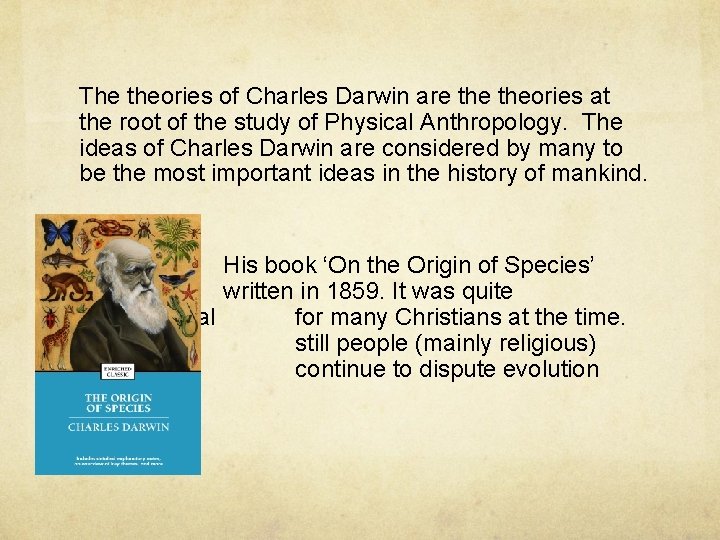 The theories of Charles Darwin are theories at the root of the study of