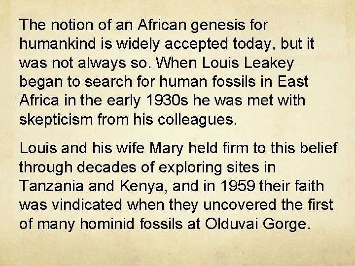 The notion of an African genesis for humankind is widely accepted today, but it