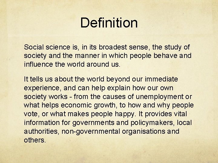 Definition Social science is, in its broadest sense, the study of society and the