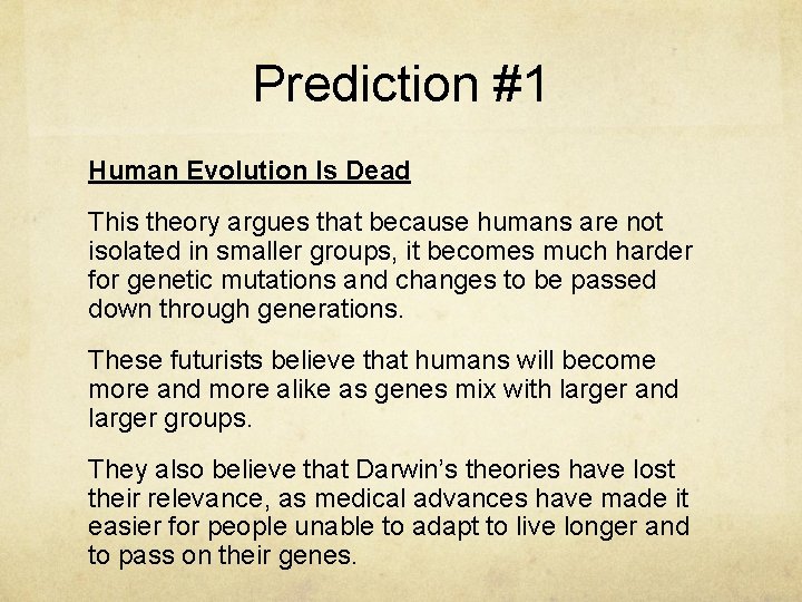 Prediction #1 Human Evolution Is Dead This theory argues that because humans are not
