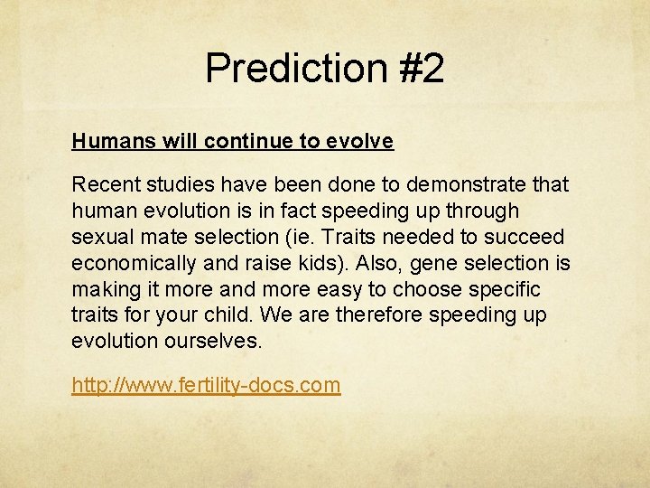 Prediction #2 Humans will continue to evolve Recent studies have been done to demonstrate