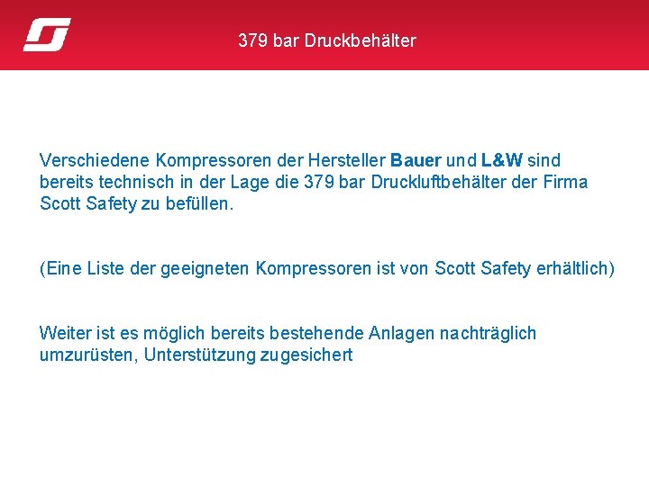 379 bar Druckbehälter Verschiedene Kompressoren der Hersteller Bauer und L&W sind bereits technisch in