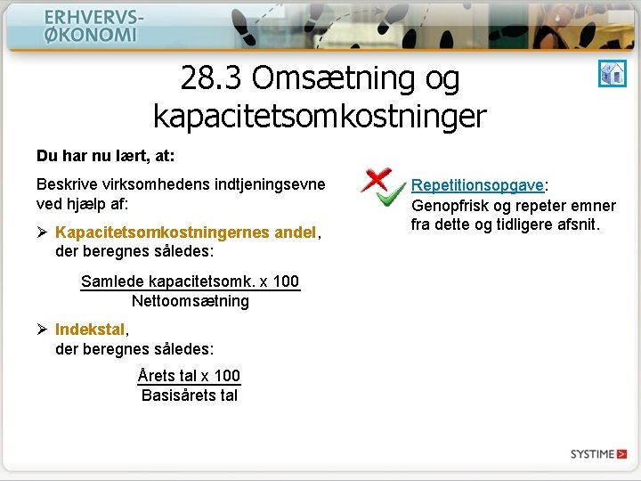 28. 3 Omsætning og kapacitetsomkostninger Du har nu lært, at: Beskrive virksomhedens indtjeningsevne ved