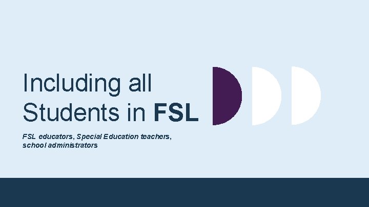 Including all Students in FSL educators, Special Education teachers, school administrators 