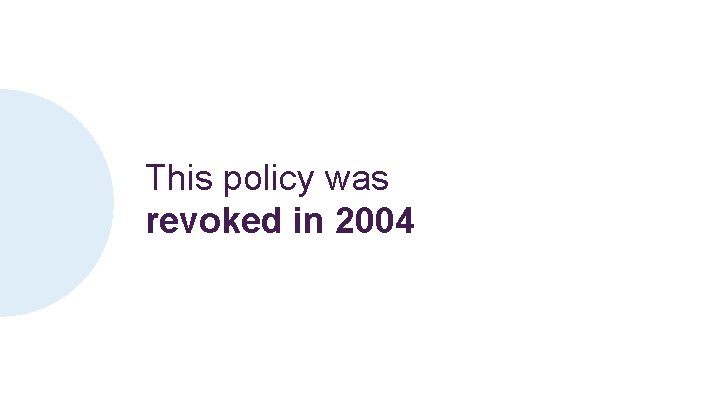 This policy was revoked in 2004 