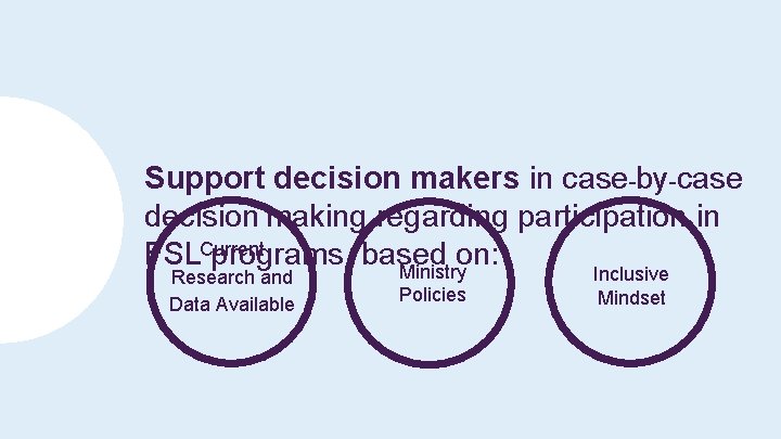 Support decision makers in case-by-case decision making regarding participation in FSLCurrent programs, based on: