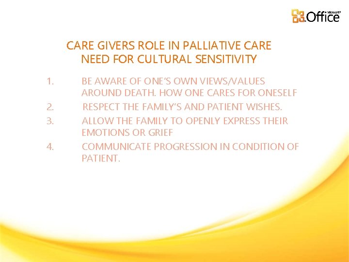 CARE GIVERS ROLE IN PALLIATIVE CARE NEED FOR CULTURAL SENSITIVITY 1. 2. 3. 4.