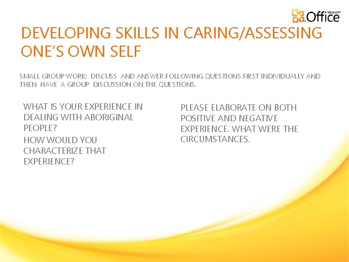 DEVELOPING SKILLS IN CARING/ASSESSING ONE’S OWN SELF SMALL GROUP WORK: DISCUSS AND ANSWER FOLLOWING