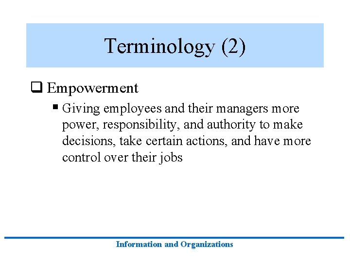 Terminology (2) q Empowerment § Giving employees and their managers more power, responsibility, and Terminology (2) q Empowerment § Giving employees and their managers more power, responsibility, and