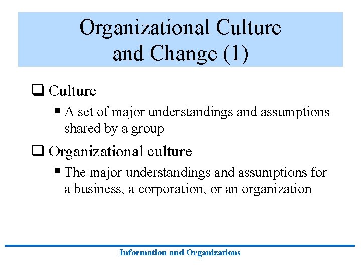 Organizational Culture and Change (1) q Culture § A set of major understandings and Organizational Culture and Change (1) q Culture § A set of major understandings and