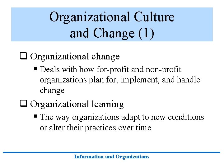 Organizational Culture and Change (1) q Organizational change § Deals with how for-profit and Organizational Culture and Change (1) q Organizational change § Deals with how for-profit and