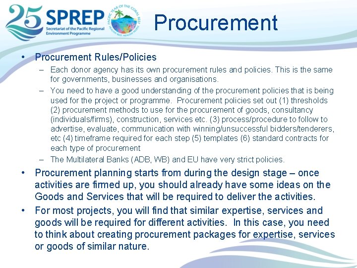 Procurement • Procurement Rules/Policies – Each donor agency has its own procurement rules and