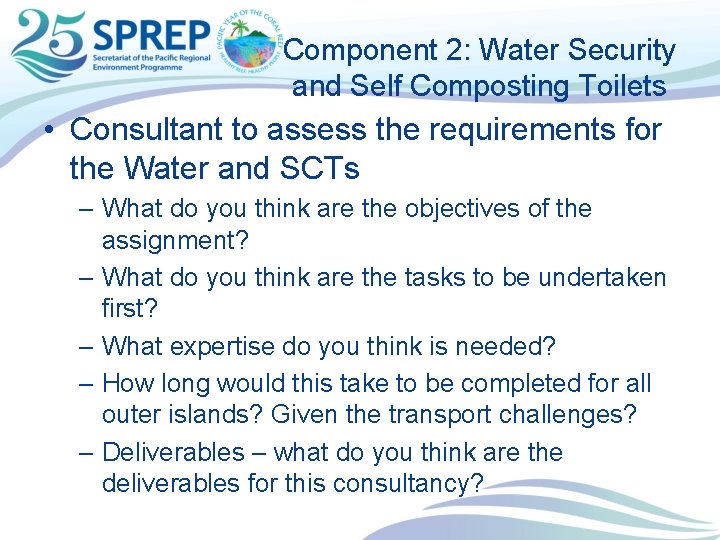 Component 2: Water Security and Self Composting Toilets • Consultant to assess the requirements