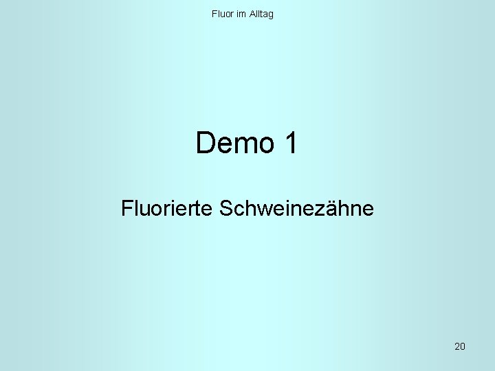 Fluor im Alltag Demo 1 Fluorierte Schweinezähne 20 