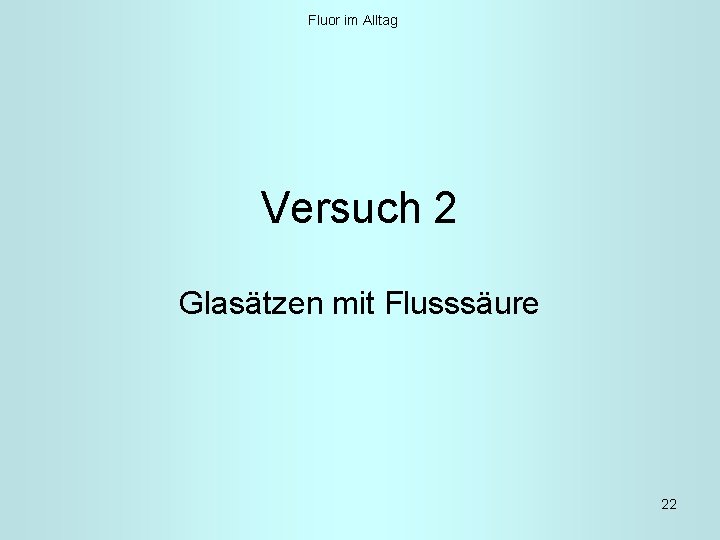 Fluor im Alltag Versuch 2 Glasätzen mit Flusssäure 22 