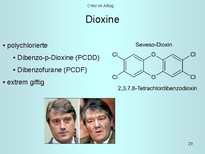 Chlor im Alltag Dioxine • polychlorierte • Dibenzo-p-Dioxine (PCDD) • Dibenzofurane (PCDF) • extrem