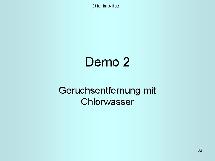 Chlor im Alltag Demo 2 Geruchsentfernung mit Chlorwasser 32 