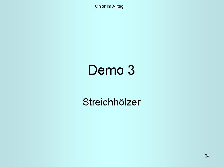 Chlor im Alltag Demo 3 Streichhölzer 34 