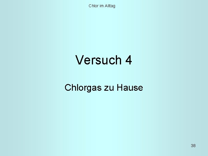 Chlor im Alltag Versuch 4 Chlorgas zu Hause 38 