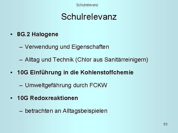 Schulrelevanz • 8 G. 2 Halogene – Verwendung und Eigenschaften – Alltag und Technik