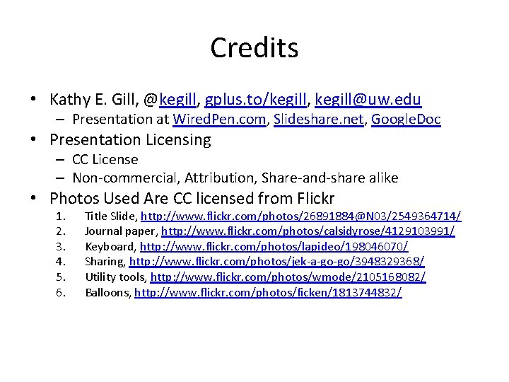 Credits • Kathy E. Gill, @kegill, gplus. to/kegill, kegill@uw. edu – Presentation at Wired.