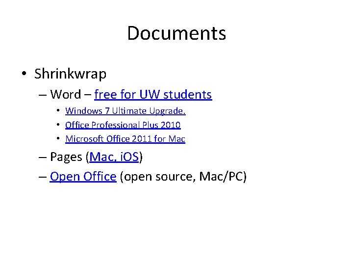 Documents • Shrinkwrap – Word – free for UW students • Windows 7 Ultimate