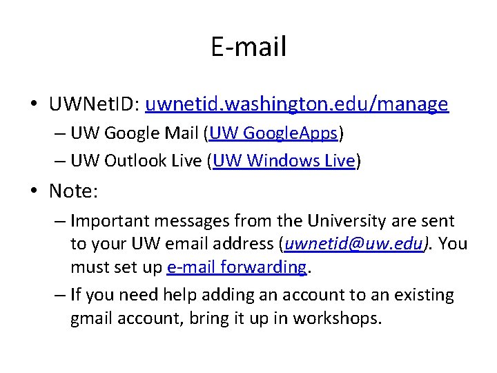 E-mail • UWNet. ID: uwnetid. washington. edu/manage – UW Google Mail (UW Google. Apps)