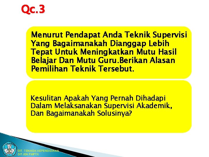 Qc. 3 Menurut Pendapat Anda Teknik Supervisi Yang Bagaimanakah Dianggap Lebih Tepat Untuk Meningkatkan