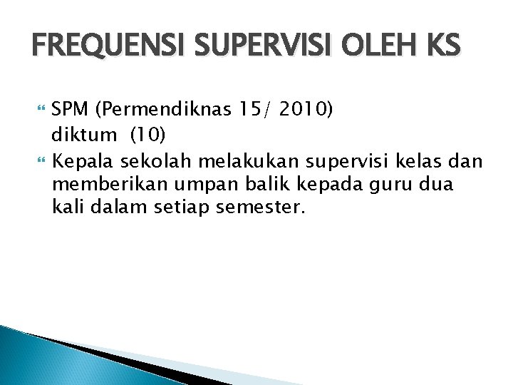 FREQUENSI SUPERVISI OLEH KS SPM (Permendiknas 15/ 2010) diktum (10) Kepala sekolah melakukan supervisi