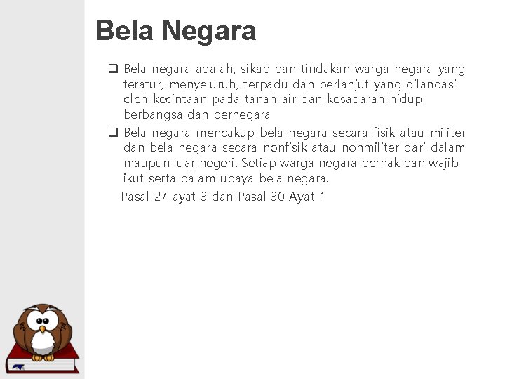 Bela Negara q Bela negara adalah, sikap dan tindakan warga negara yang teratur, menyeluruh, Bela Negara q Bela negara adalah, sikap dan tindakan warga negara yang teratur, menyeluruh,