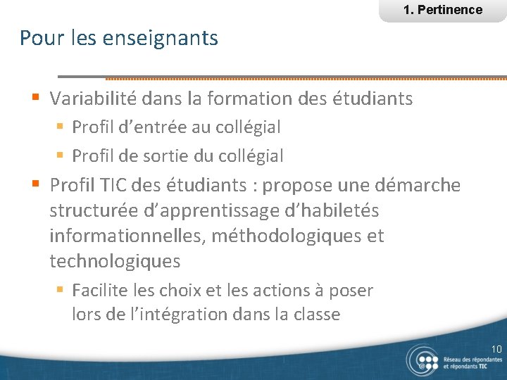 1. Pertinence Pour les enseignants § Variabilité dans la formation des étudiants § Profil