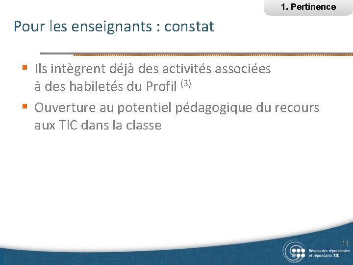 1. Pertinence Pour les enseignants : constat § Ils intègrent déjà des activités associées