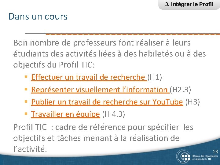 3. Intégrer le Profil Dans un cours Bon nombre de professeurs font réaliser à