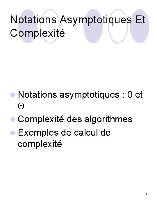 Notations Asymptotiques Et Complexité l Notations asymptotiques : 0 et l Complexité des algorithmes