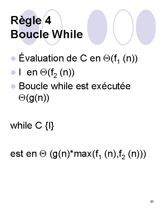 Règle 4 Boucle While l Évaluation de C en (f 1 (n)) l I