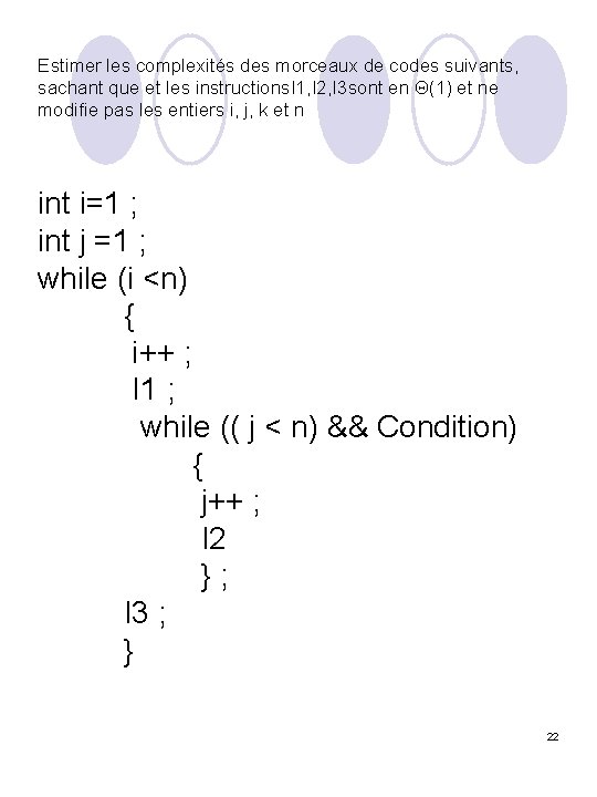 Estimer les complexités des morceaux de codes suivants, sachant que et les instructions. I