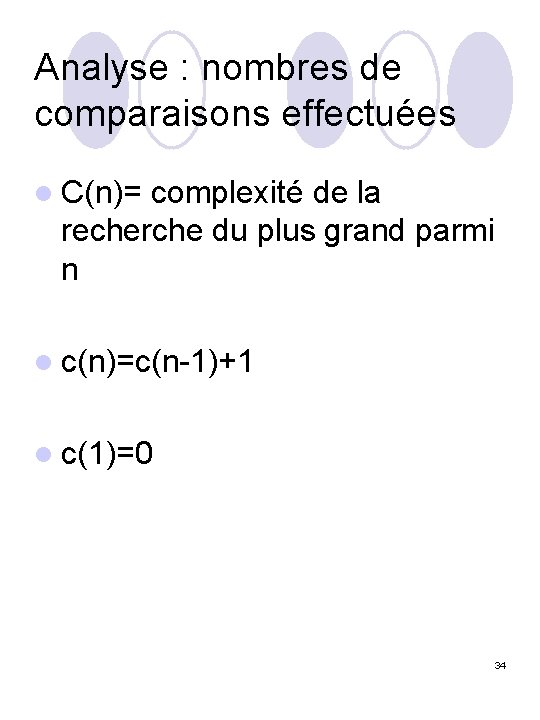 Analyse : nombres de comparaisons effectuées l C(n)= complexité de la recherche du plus