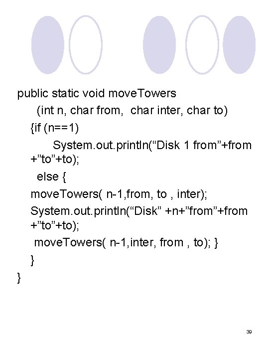 public static void move. Towers (int n, char from, char inter, char to) {if