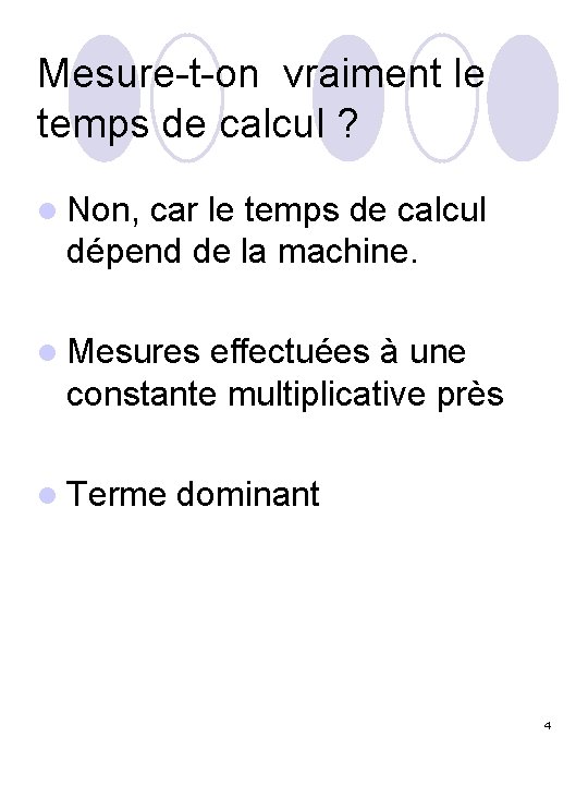 Mesure-t-on vraiment le temps de calcul ? l Non, car le temps de calcul