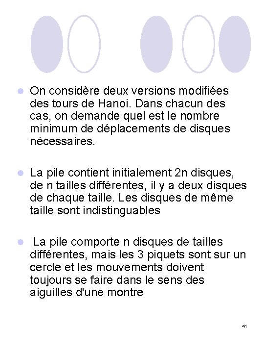 l On considère deux versions modifiées des tours de Hanoi. Dans chacun des cas,