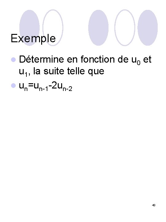 Exemple l Détermine en fonction de u 0 et u 1, la suite telle